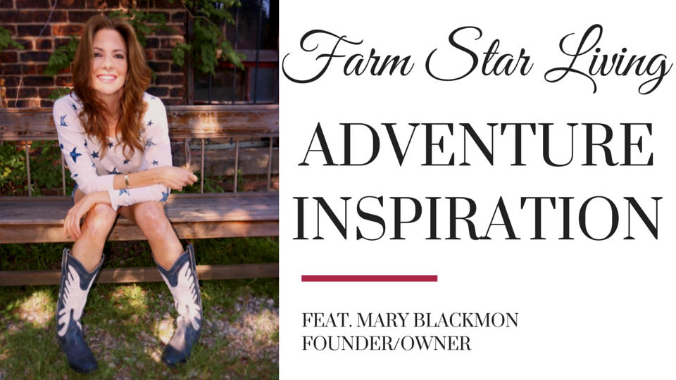 Summer Adventure Inspiration from Farm Star Living