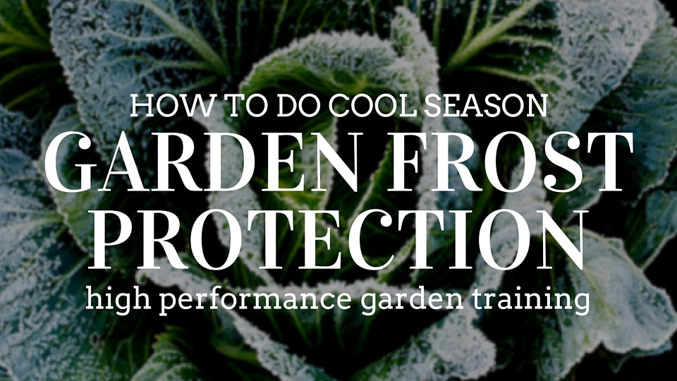 Cool Season Garden Frost Protection- Cool Season Garden Series